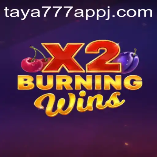 Discover the Excitement of Burning Wins X2 on Taya777 App
