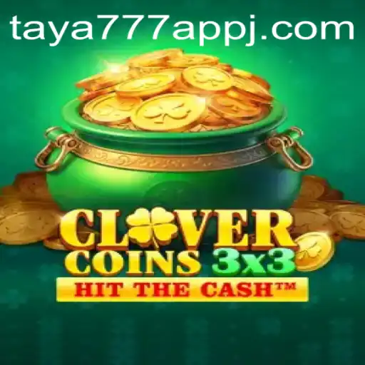 Discover the Thrilling World of Clovercoin3x3 and Taya777 App