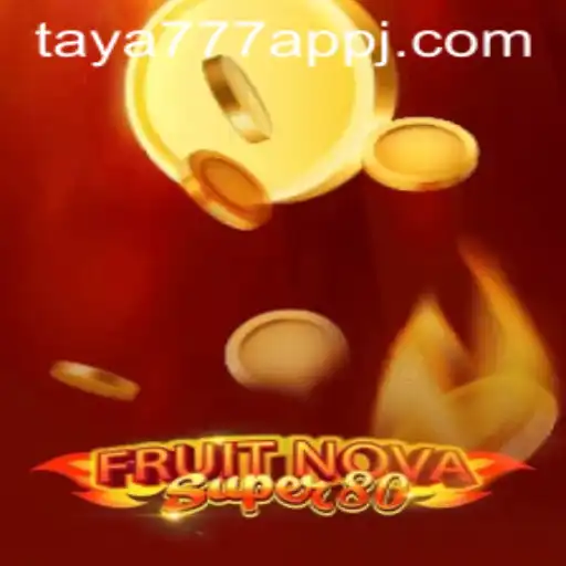 Exploring the Features and Gameplay of FruitNovaSuper80 on Taya777 App