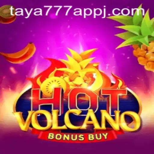 Exploring the Thrills of HotVolcanoBonusBuy on Taya777 App