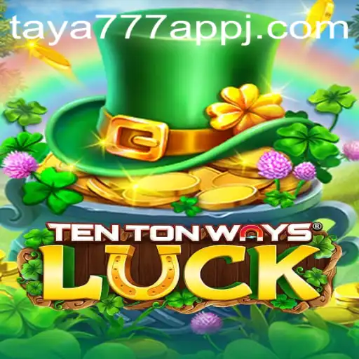 Exploring the Excitement of TenTonWaysLuck and the Rise of Taya777 App