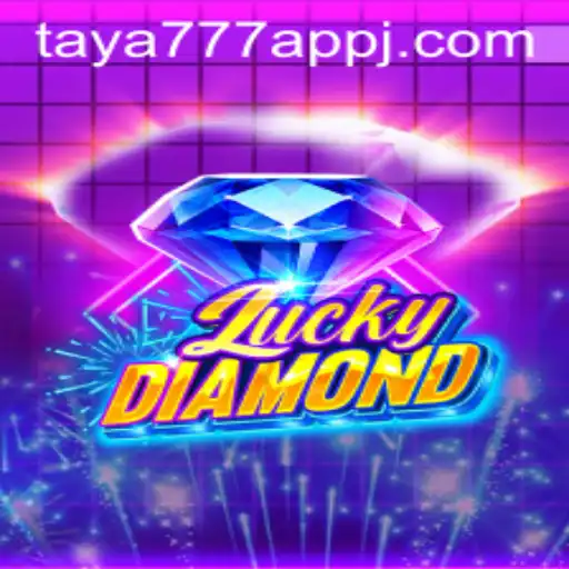 Unlock the Thrills of LuckyDiamond with Taya777 App
