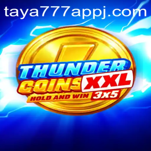 Discover the Thrilling World of ThunderCoinsXxl on Taya777 App